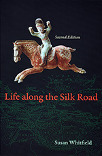 Life Along the Silk Road by Susan Whitfield, second edition, front cover.