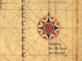 Cover of Mapping the Silk Road and Beyond.
